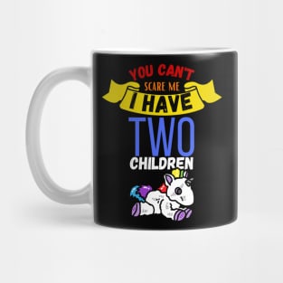 You Can't Scare Me I Have Two Children Mug